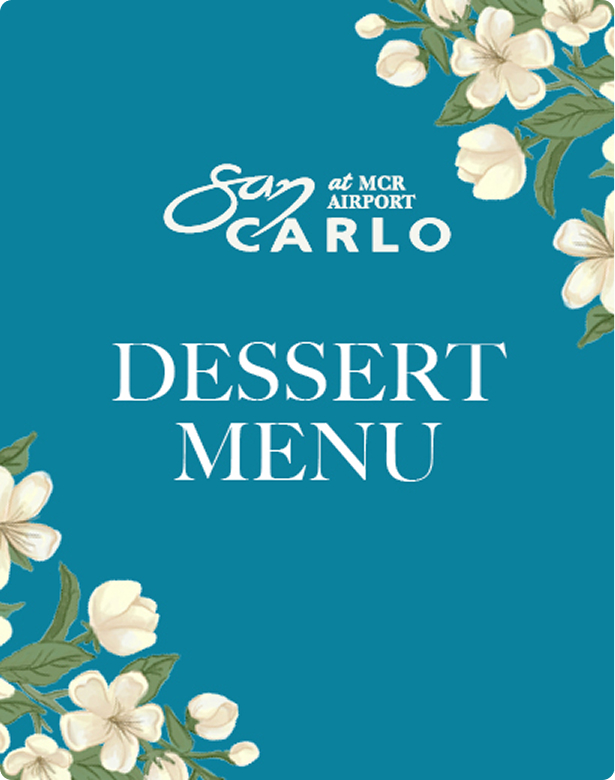 Blue dessert menu with white floral design, titled "San Carlo at MCR Airport Dessert Menu."